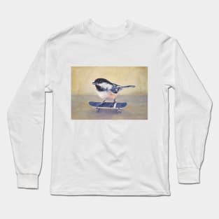 Why Fly When You Can Skate? - chickadee skateboard painting Long Sleeve T-Shirt
